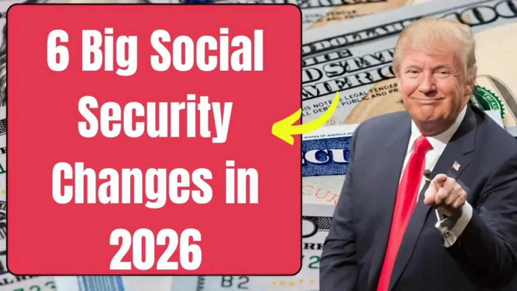 6 Big Social Security Changes Coming in 2026